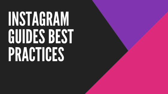 instagram guides best practices tips