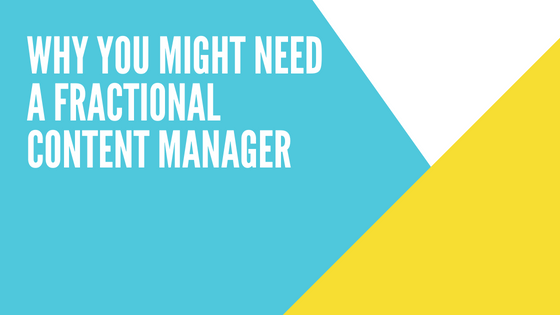 Why You Might Need a Fractional Content Manager